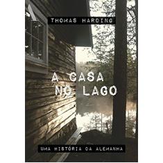A casa no lago: Uma história da Alemanha
