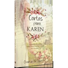 Cartas Para Karen: Conselhos de um pai Sobre Como Manter o Amor no Casamento: Conselhos de um pai Sobre Como Manter o Amor no Casamento