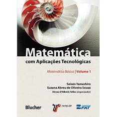 Matemática com Aplicações Tecnológicas: Matemática Básica (Volume 1)