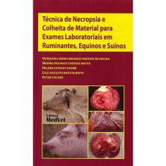 Técnica De Necropsia E Colheita De Material Para Exames Laboratoriais Em Ruminantes, Equinos E Suínos 1ª Ed