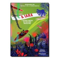 a Iara e Outros Contos Do Folclore Brasileiro