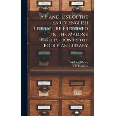 A Hand-list of the Early English Literature Preserved in the Malone Collection in the Bodleian Library