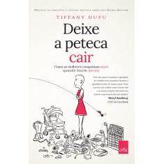 Deixe a peteca cair - Como as mulheres conquistam mais quando fazem menos