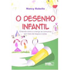 O Desenho Infantil - Entenda Como a Criança se Comunica por Meio de Traços e Cores