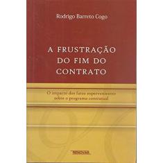 A Frustração do fim do Contrato: o Impacto dos Fatos Supervenientes Sobre o Programa Contratual