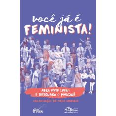 Você Já É Feminista! Abra Este Livro E Descubra O Porquê - 1ª Ed.