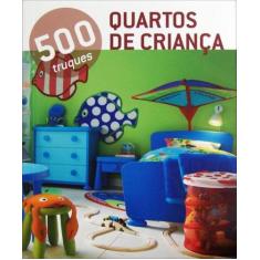 Livro - 500 Truques - Quartos De Criança
