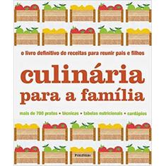 Culinária Para a Família. O Livro Definitivo de Receitas Para Reunir Pais e Filhos