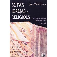 Livro - Seitas, igrejas e religiões; Elementos para um discernimento e