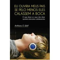 Livro - Eu ouviria meus pais se pelo menos eles calassem a boca