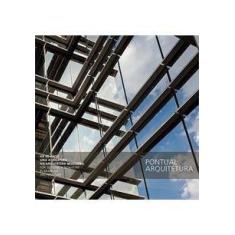 Pontual arquitetura: ha 50 anos a. arq. brasileira - EDIÇÕES DE JANEIR