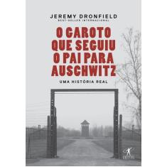 Livro - O Garoto Que Seguiu O Pai Para Auschwitz