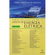 Temas relevantes no direito de energia elétrica: tomo V - Synergia, 3