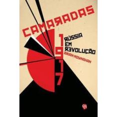 Camaradas   1917 Rússia Em Revolução - Grua Livros