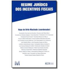 Livro - Regime jurídico dos incentivos fiscais - 1 ed./2015