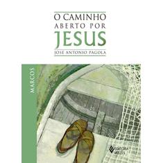 Caminho aberto por Jesus - Marcos
