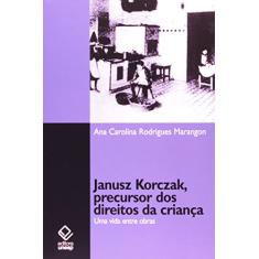 Janusz Korczak, precursor dos direitos da criança: Uma vida entre obras