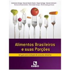 Alimentos Brasileiros e Suas Porções: Um Guia Para Avaliação do Consumo Alimentar