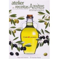 Atelier de Receitas. Azeites Aromatizados