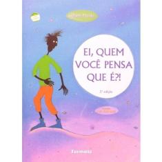 Ei, Quem Voce Pensa Que E ?