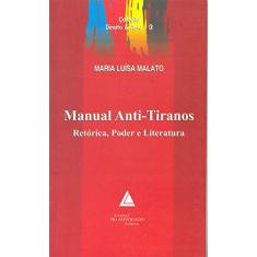 Manual Anti-tiranos: Retórica, Poder E Literatura