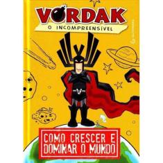 Vordak - o Incompreensível - Como Crescer e Dominar o Mundo