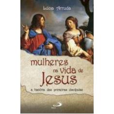 Mulheres Na Vida De Jesus - Paulus