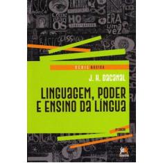 Linguagem, Poder E Ensino Da Língua - 06Ed/18 - Besourobox