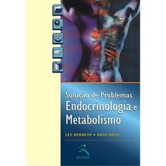Endocrinologia E Metabolismo - Solucao De Problemas