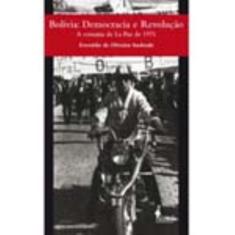 Bolívia - Democracia e Revolução - a Comuna De La Paz De 1971