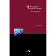 Culturas E Artes Do Pos-Humano