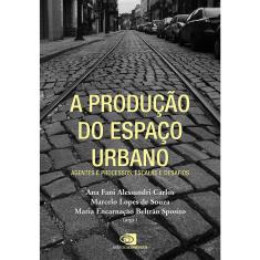 Livro - A produção do espaço urbano: Agentes e processos, escalas e desafios