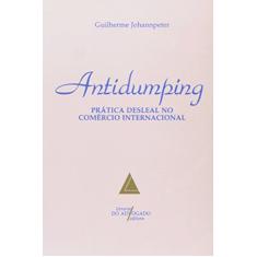 Antidumping: Prática Desleal No Comércio Internacional