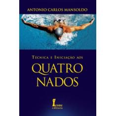 Livro Técnica E Iniciação Aos Quatro Nados - Icone Editora -