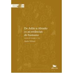 Livro - De Adão A Abraão Ou As Errâncias Do Humano