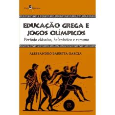 Educação grega e jogos olímpicos:período clássico, helenístico e romano