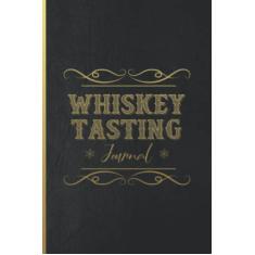Whisky Tasting Journal: Whisky Tasting Notebook & Logbook - Daily Whisky Tasting Organizer, PLanner For Whiskey Drinkers, Loves and Collecters - ... Tracking and Rating Your Whiskey Collection