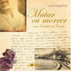 Livro - Matar ou morrer o caso de Euclides Cunha - 2ª edição de 2009