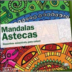 Mandalas Astecas - Desenhos Ancestrais Para Colorir