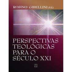 Perspectivas Teologicas Para O Seculo Xxi