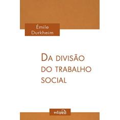 Da divisão do trabalho social: Clássicos da Sociologia - Émile Durkheim