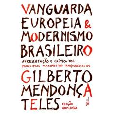 Livro - Vanguarda Europeia E Modernismo Brasileiro