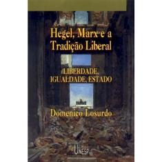 Hegel, marx E A tradição liberal liberdade, igualdade E estado