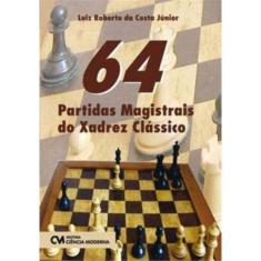 64 Partidas Magistrais do Xadrez Clássico