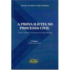 Prova Ilícita no Processo Civil, A - 02Ed/20 - DEL REY LIVRARIA E EDIT