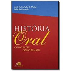 Historia Oral: Como Fazer, Como Pensar