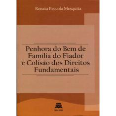 Penhora Do Bem De Familia Do Fiador E Colisao Dos Direitos Fundamentais