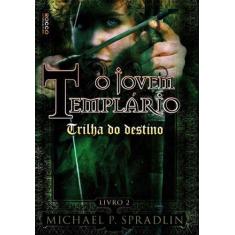 Trilha do Destino- o Jovem Templario Livro 2 - ROCCO, 3