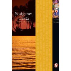 Livro - Melhores Poemas de Sosígenes Costa: seleção e prefácio: Aleilton Fonseca