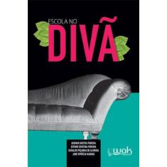 ESCOLA NO DIVA - Autor: ALMEIDA, GERALDO PEÇANHA DE - WAK EDITORA